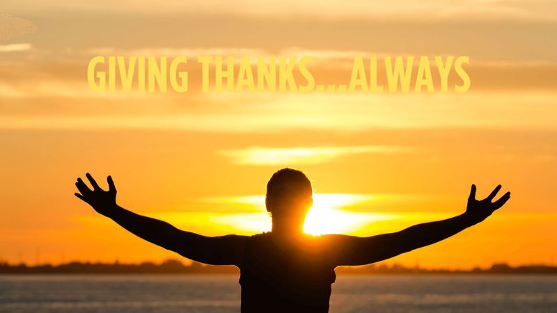 Give thanks.. Always